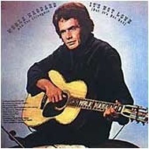 Merle Haggard It's Not Love (But It's Not Bad), 1972