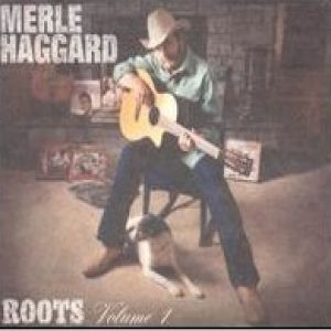 Album Merle Haggard - Roots, Volume 1