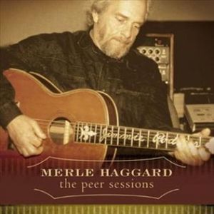 Merle Haggard : The Peer Sessions