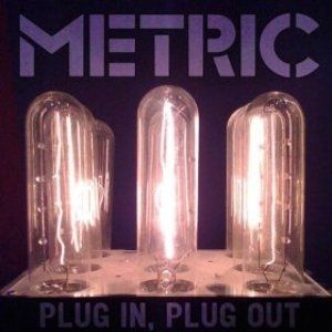 Album Metric - Plug In, Plug Out
