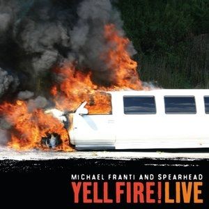 Michael Franti & Spearhead :  Yell Fire! Live