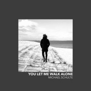 Michael Schulte : You Let Me Walk Alone