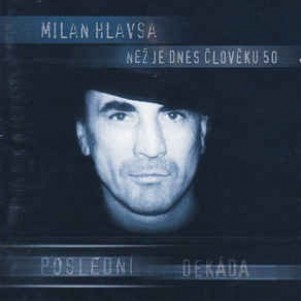 The Plastic People of the Universe Milan Hlavsa – Než je dnes člověku 50 – poslední dekáda, 2001