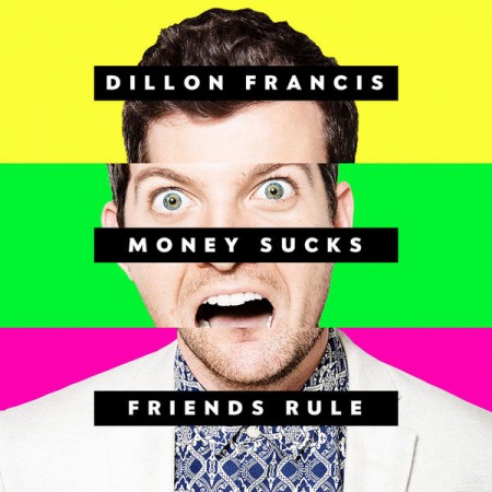 Dillon Francis : Money Sucks, Friends Rule
