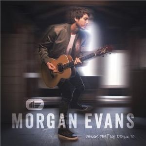 Album Morgan Evans - Things That We Drink To
