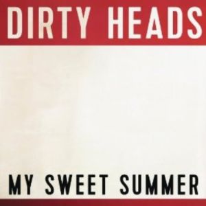 The Dirty Heads My Sweet Summer, 2014
