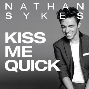 Nathan Sykes Kiss Me Quick, 2015