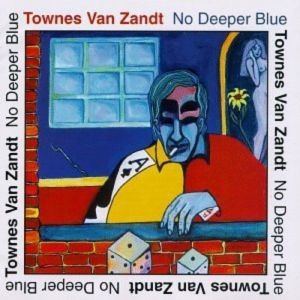 Album Townes Van Zandt - No Deeper Blue