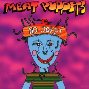 Meat Puppets : No Joke!