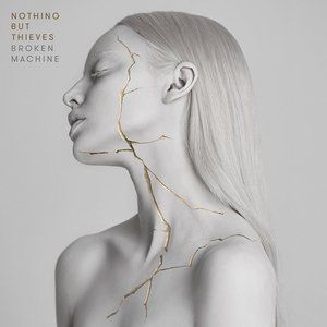 Nothing But Thieves Broken Machine, 2017