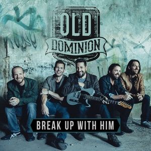 Old Dominion Break Up with Him, 2015