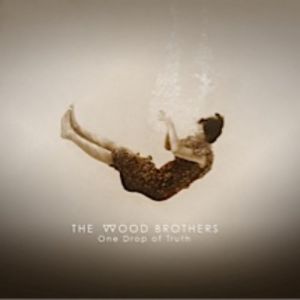 The Wood Brothers One Drop of Truth, 2018
