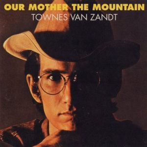 Townes Van Zandt Our Mother the Mountain, 1969
