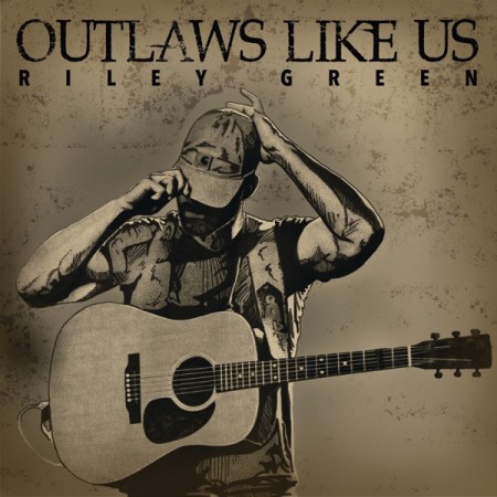 Riley Green Outlaws Like Us, 2018