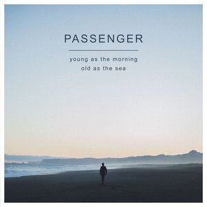 Album Passenger - Young as the Morning Old as the Sea