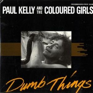 Paul Kelly Dumb Things, 1989