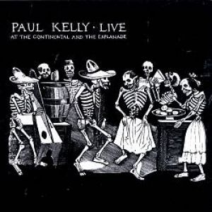 Album Paul Kelly - Live at the Continental and the Esplanade