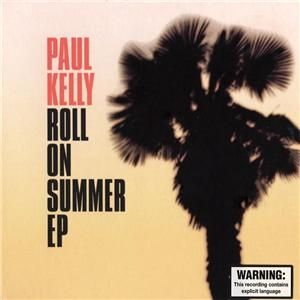 Paul Kelly Roll on Summer, 2000