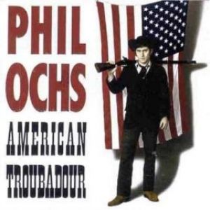 Album Phil Ochs - American Troubadour