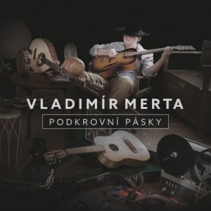 Album Vladimír Merta - Podkrovní pásky