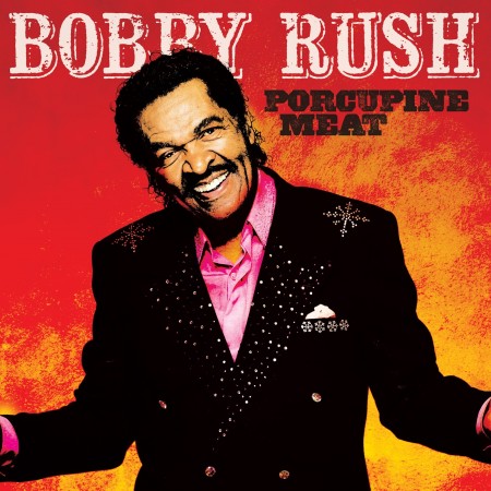 Album Bobby Rush - Porcupine Meat