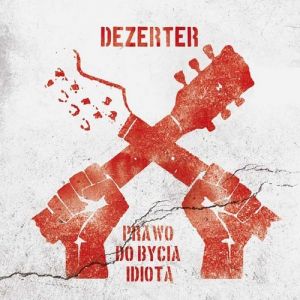 Album Prawo do bycia idiotą - Dezerter