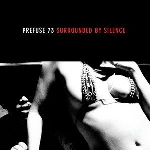 Album Prefuse 73 - Surrounded by Silence