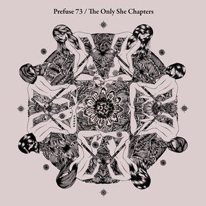 Prefuse 73 : The Only She Chapters