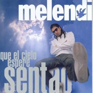 Album Melendi - Que el cielo espere sentao