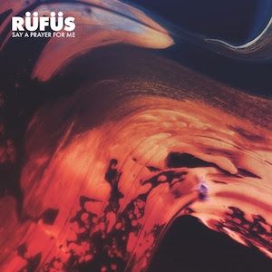 Album Rüfüs Du Sol - Say a Prayer for Me
