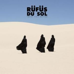 Album Rüfüs Du Sol - Treat You Better