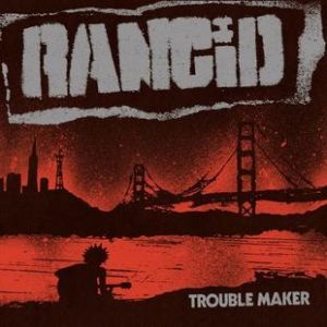 Rancid Trouble Maker, 2017