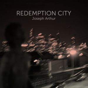 Joseph Arthur Redemption City, 2012