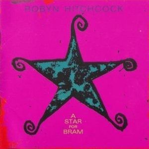 Album Robyn Hitchcock - A Star for Bram