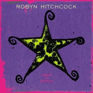 Album Robyn Hitchcock - Jewels for Sophia