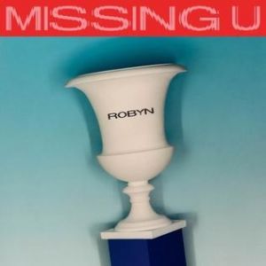 Robyn Missing U, 2018