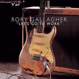 Rory Gallagher Let's Go To Work, 2001