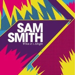Sam Smith : When It's Alright