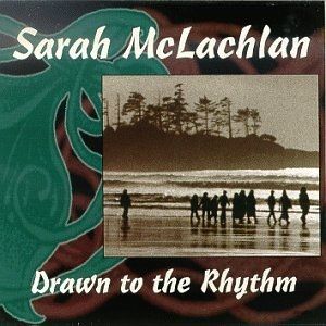 Sarah Mclachlan Drawn to the Rhythm, 1992