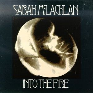 Sarah Mclachlan Into the Fire, 1991