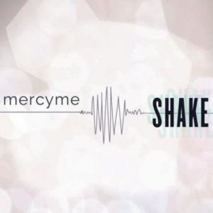 MercyMe : Shake