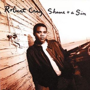 Album Robert Cray - Shame + A Sin
