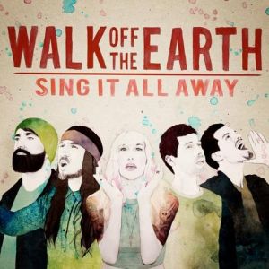 Album Walk Off the Earth - Sing It All Away
