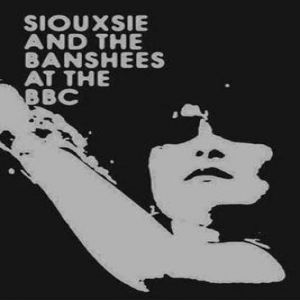 Album Siouxsie and the Banshees - At the BBC