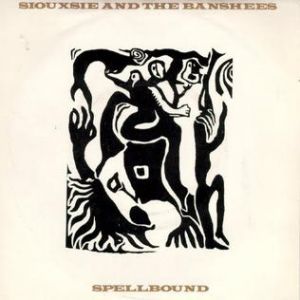 Album Spellbound - Siouxsie and the Banshees