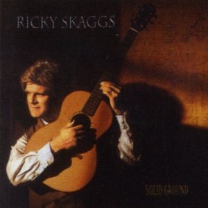 Album Ricky Skaggs - Solid Ground