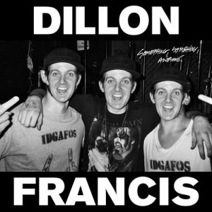 Something Something Awesome - Dillon Francis