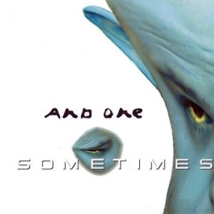 Sometimes - And One
