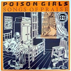 Poison Girls : Songs of Praise