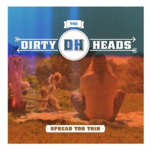Album The Dirty Heads - Spread Too Thin